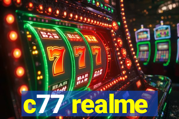 c77 realme